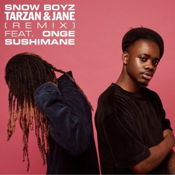 Snow Boyz feat. Onge $ushimane Tarzan & Jane - Remix