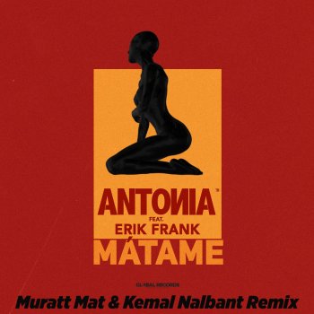 Antonia feat. Erik Frank Matame (Muratt Mat & Kemal Nalbant Remix)