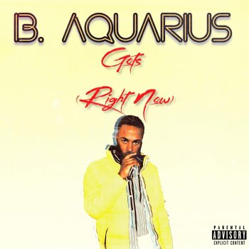 B. Aquarius Gots (Right Now) [Radio Edit]