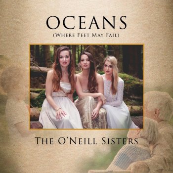 The O'Neill Sisters Oceans (Where Feet May Fail)