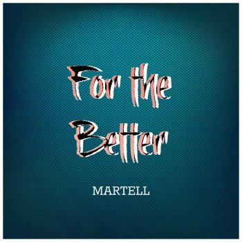 Martell For the Better