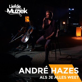 André Hazes Jr. Als Je Alles Weet - Live Uit Liefde Voor Muziek