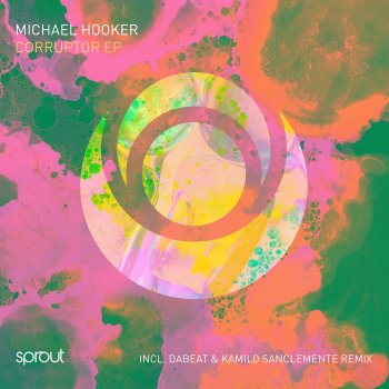 Michael Hooker Corruptor (Dabeat, Kamilo Sanclemente Remix)