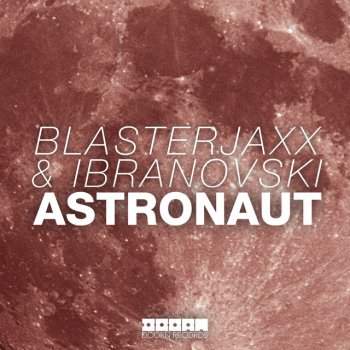 BlasterJaxx feat. Ibranovski Astronaut