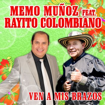 Memo Muñoz feat. Rayito Colombiano Ven a Mis Brazos