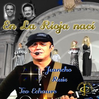 Juancho Ruiz (El Charro) feat. Teo Echaure En la Rioja Nací