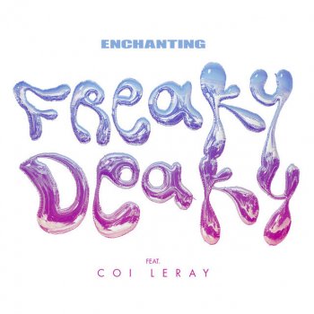 Enchanting feat. Coi Leray Freaky Deaky (feat. Coi Leray)