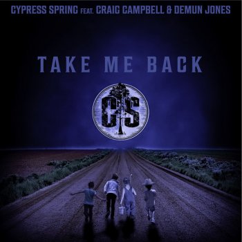 Cypress Spring feat. Demun Jones & Craig Campbell Take Me Back