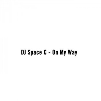 DJ Space'C On My Way