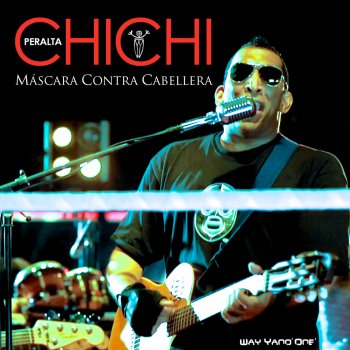 Chichi Peralta Chichi Peralta- Máscara Contra Cabellera ( Way Yano' one' )