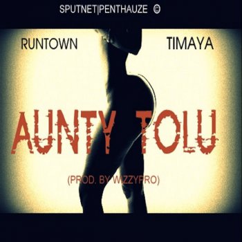 Runtown feat. Timaya feat. Runtown Aunty Tolu