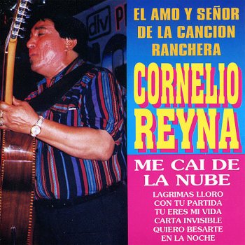 Cornelio Reyná Lágrimas Lloro