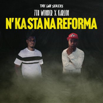 Karlon feat. 7th Wonder [The Lab Series] N' Ka Sta na Reforma