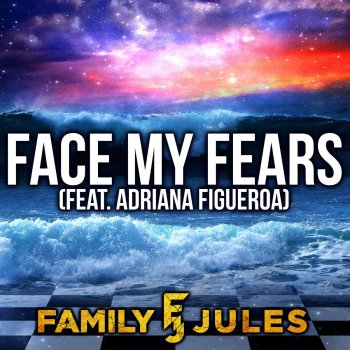 FamilyJules feat. Adriana Figueroa Face My Fears