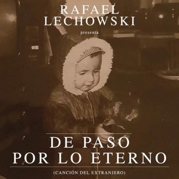 Rafael Lechowski De Paso por Lo Eterno (Canción del Extranjero) [feat. Anna Colom]