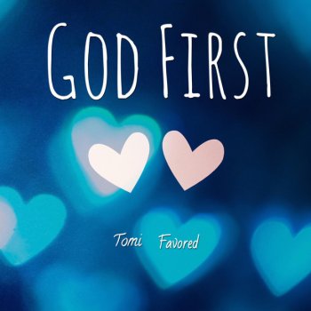 Tomi Favored God First