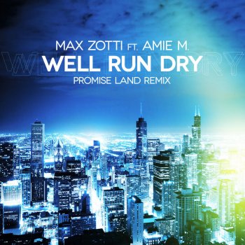 Max Zotti feat. Amie M Well Runs Dry (Promise Land Extended Mix)