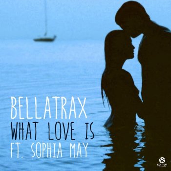 Bellatrax feat. Sophia May What Love Is (Radio Edit)