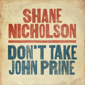 Shane Nicholson Don’t Take John Prine