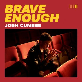 Josh Cumbee Brave Enough