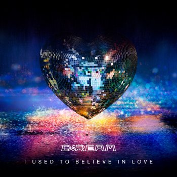 D:Ream I Used to Believe in Love