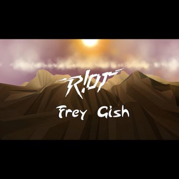 R!ot Frey Gish