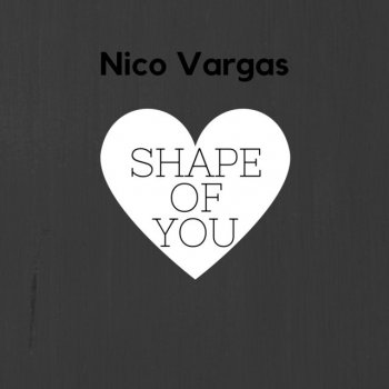 Nico Vargas Shape of You