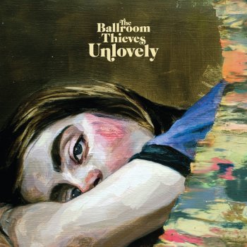 The Ballroom Thieves Unlovely (feat. Darlingside)