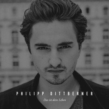 Philipp Dittberner Das ist dein Leben - Radio Edit