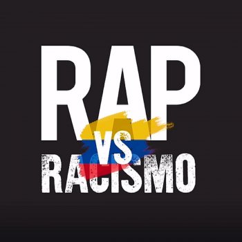 El Chojin, Fly so High, Yury Sunshine, JB, Kafka, Lucia Vargas, Luisito, MC Julo, Nana Morales, Nath, Profeta MC, Vago Villa, Midras queen & Zkirla Rap vs. Racismo - Colombia