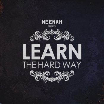 Neenah Learn the Hard Way