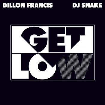 Dillon Francis & DJ Snake Get Low