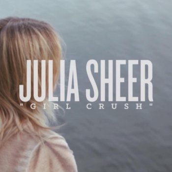 Julia Sheer Girl Crush