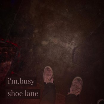 I'm.Busy Shoe Lane