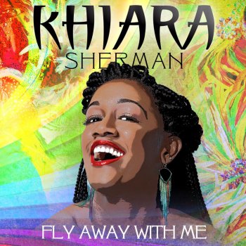 Khiara Sherman Fly Away With Me