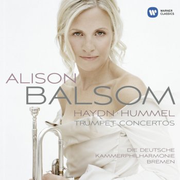 Deutsche Kammerphilharmonie Bremen feat. Alison Balsom Trumpet Concerto in E Flat Major: III. Rondo