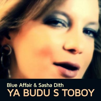 Blue Affair & Sasha Dith Ya Budu S Toboy (Sasha Dith Extended)