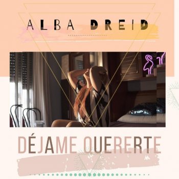 Alba Dreid Déjame Quererte