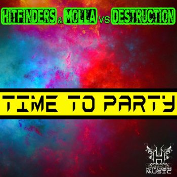 Hitfinders, Molla & Destruction Time To Party - Original Mix