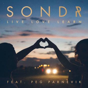 Sondr feat. Peg Parnevik Live Love Learn
