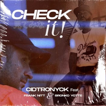 Cidtronyck feat. Frank Nitt & Bronko Yotte Check It!