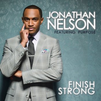 Jonathan Nelson feat. Purpose Finish Strong (Strong Finish)