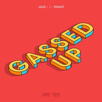 Jauz feat. DJ Snake Gassed Up
