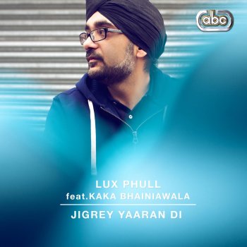 Lux Phull feat. Kaka Bhainiawala Jigrey Yaaran Di