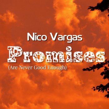 Nico Vargas Promises (Are Never Good Enough)