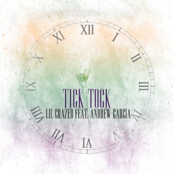 Lil Crazed feat. Andrew Garcia Tick Tock (feat. Andrew Garcia)