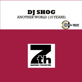DJ Shog Another World (10Years) (CJ Stone Vocal Edit)