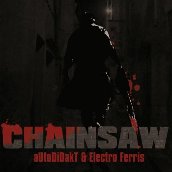 aUtOdiDakT feat. Electro Ferris Chainsaw
