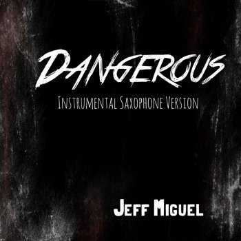 Jeff Miguel Dangerous (Instrumental Saxophone Version)
