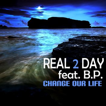Real 2 Day feat. B.P. Change Our Life - Randy Norton Dark Remix